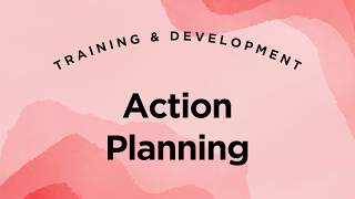 Action Planning in Employee Development - Training & Development Lecture 2.17