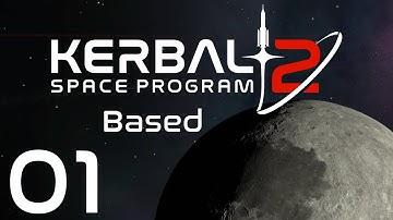 Kerbal Space Program 2 | Based | Episode 01