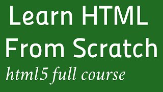 HTML5 Full Course For Beginners | Learn HTML From Scratch