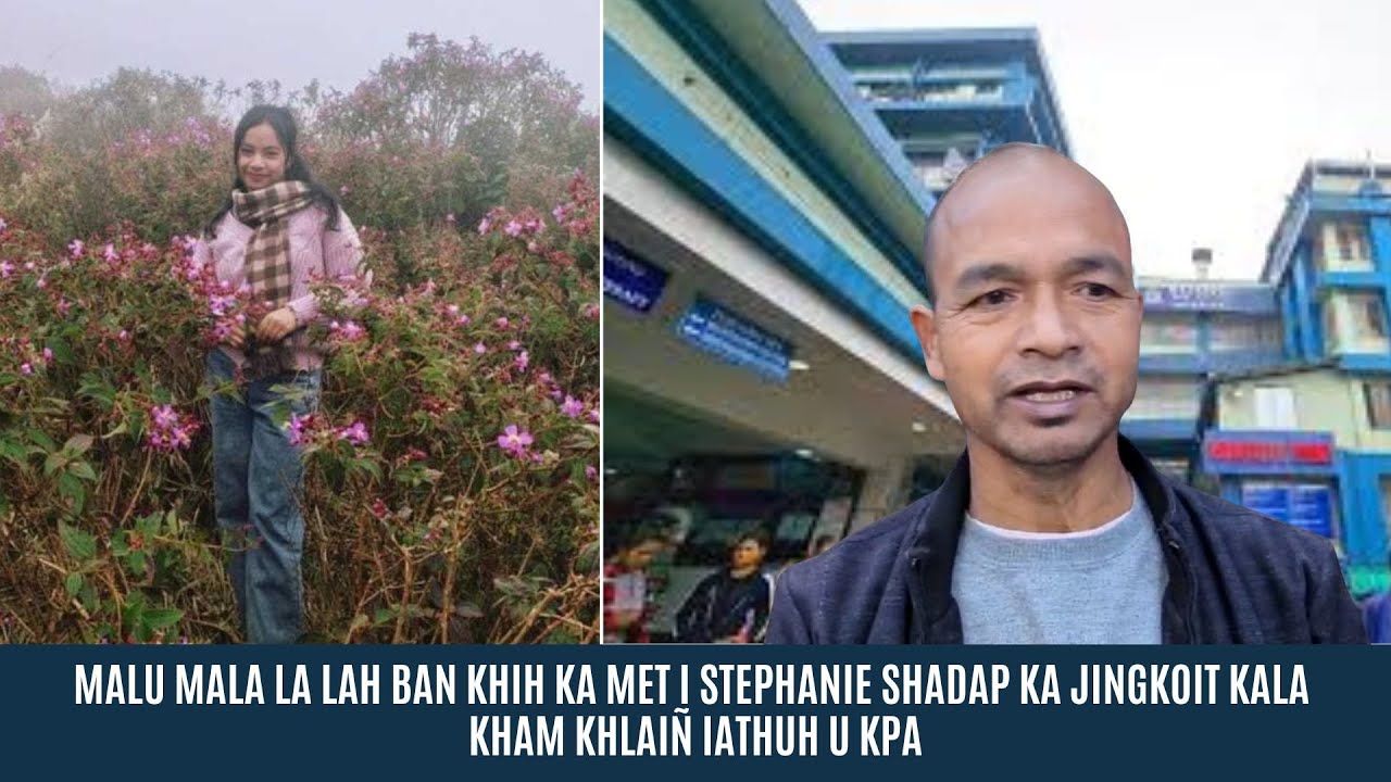 MALU MALA LA LAH BAN KHIH KA MET I STEPHANIE SHADAP KA JINGKOIT KALA KHAM KHLAIÑ IATHUH U KPA