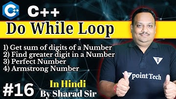 #16 Do while Loop in C++ with Examples | Armstrong/ Perfect/ Find Greatest/ Sum of digits Number