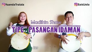 LUCU! MADIHIN SHOW  - TIPE SUAMI & ISTRI IDAMAN (Said Jola & Yuanda Tralala)