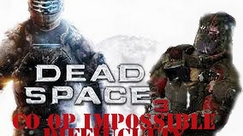 Dead Space 3 Co Op Impossible difficulty:part 4