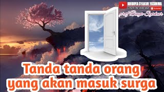 Tanda tanda orang yang akan masuk surga.buya Syakur Yasin ma