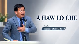 Frederick Lalrindika sermon thar ber | Thupui: A haw lo che | mizo sermon ropui 