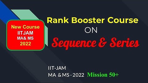 Rank Booster Course on Sequence & Series for IIT JAM 2022 Mathematics  | Unacademy Plus