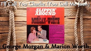 Watch George Morgan Ill Call You Charlie you Call Me Joan video