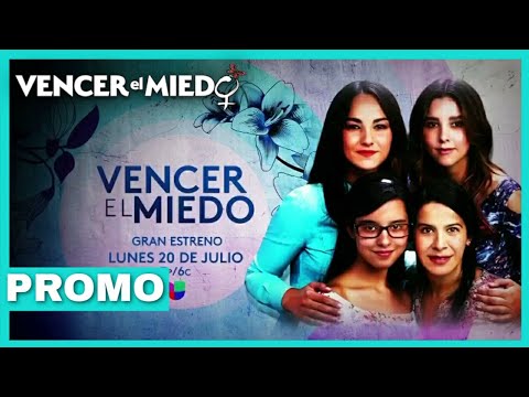 Vencer el Miedo | Gran estreno lunes 20 de Julio 7p/6c | Univision ...
