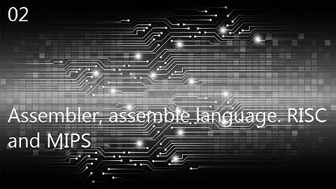 [UNИX] HSE - ArchitectureASM - 02 - Assembler, assemble language. RISC and MIPS