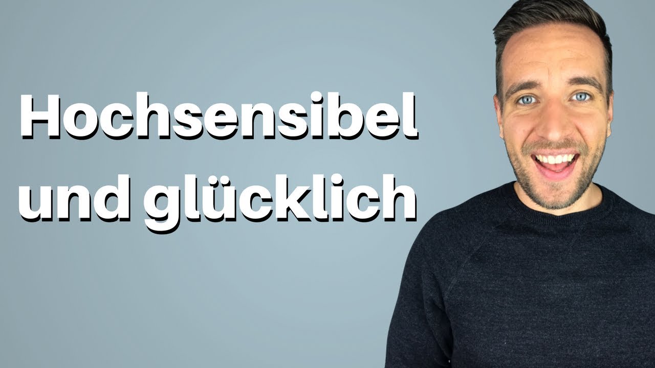 Hochsensibilität: Wie du als hochsensible Person glücklich wirst.