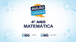 Matemática - 4º Ano | 17/06 - 9h | Aulão Carioca
