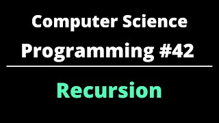 Computer Science | Programming #42 | Recursion