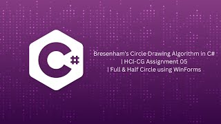 Bresenham’s Circle Drawing Algorithm in C# | HCI-CG Assignment 05 | Full & Half Circle using WinForm