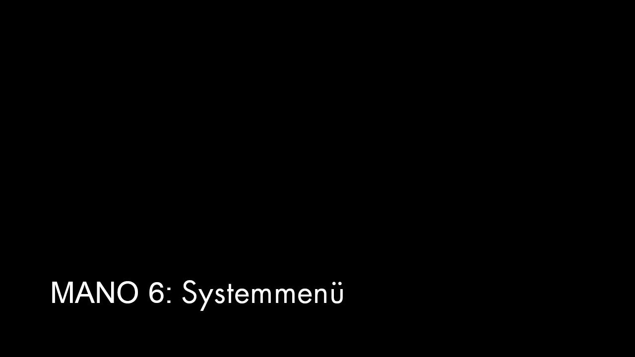 MANO 6 Video Anleitung: Systemmenü