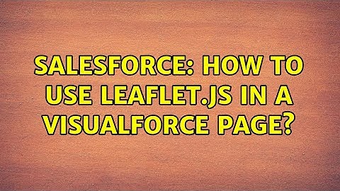 Salesforce: How to use Leaflet.js in a Visualforce page?