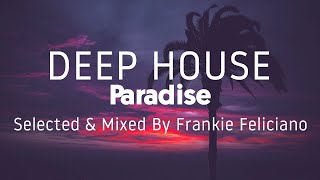 Deep House Paradise: Frankie Feliciano