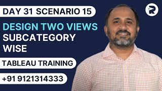 Day 31 - Scenario 15 | Design Two Views Subcategory wise | Tableau Training | Rayapati