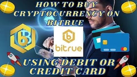 How to Buy Cryptocurrency on Bitrue With Debit or Credit Card
