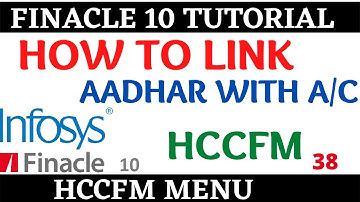 Finacle 10 Tutorial || HCCFM || How to link aadhar with a/c  || Learn and gain