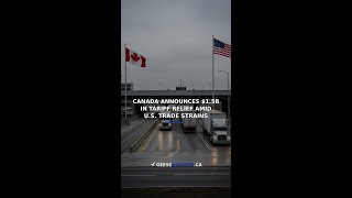 Canada Announces $1.5B in Tariff Relief Amid U.S. Trade Strains