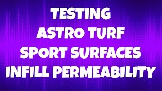 Testing Astro Turf Sport Surfaces Infill Permeability