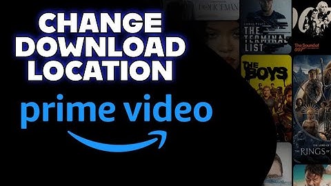 How to Change Download Location in Amazon Prime Video 2025?
