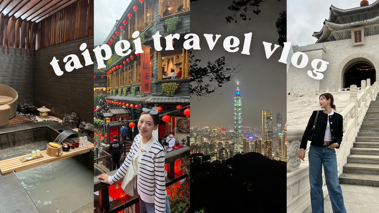 4 days in taipei | day trip to jiufen, beitou hot springs, raohe nightmarket, elephant mountain hike
