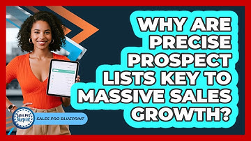 Why Are Precise Prospect Lists Key To Massive Sales Growth? - Sales Pro Blueprint