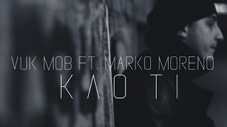 Смотреть клип Vuk Mob Ft. Marko Moreno - Kao Ti