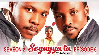 SOYAYYA TA SEASON 2 EPISODE 6 Guide