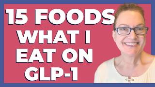 What to Eat on GLP-1 After Menopause: 15 Foods That Help Me