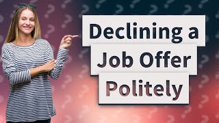 How Can I Politely Decline a Job Offer via Email?