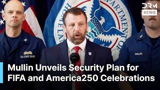 FULL BRIEFING: Sec Mullin Reveals Security Plan for FIFA & America250, Warns TPS Migrants | AC1N