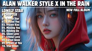 Alan Walker Style X In The Rain  Lonely Star  New  Album 2026