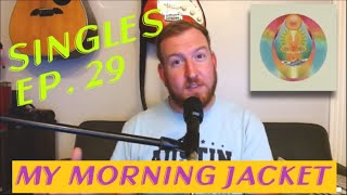 SINGLES | My Morning Jacket - &quot;Regularly Scheduled Programming&quot; | Out On That Line podcast
