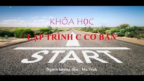 Lập trình C cơ bản cho người mới bắt đầu , Bài 1 Demo và Tổng quan