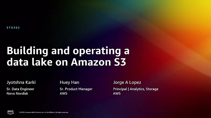 AWS re:Invent 2022 - Building and operating a data lake on Amazon S3 (STG302)