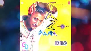 Ishq, Stereo Nation, TAZ