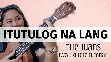 Itutulog Na Lang - The Juans (Easy Ukulele Tutorial)