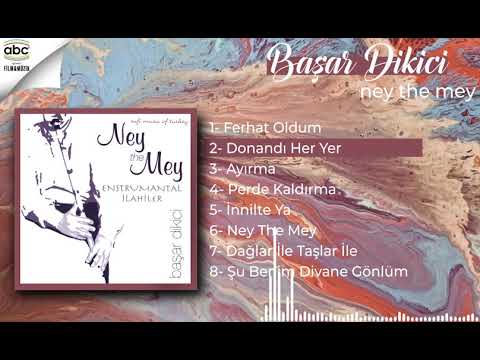 Başar Dikici - Ney The Mey Full Albüm