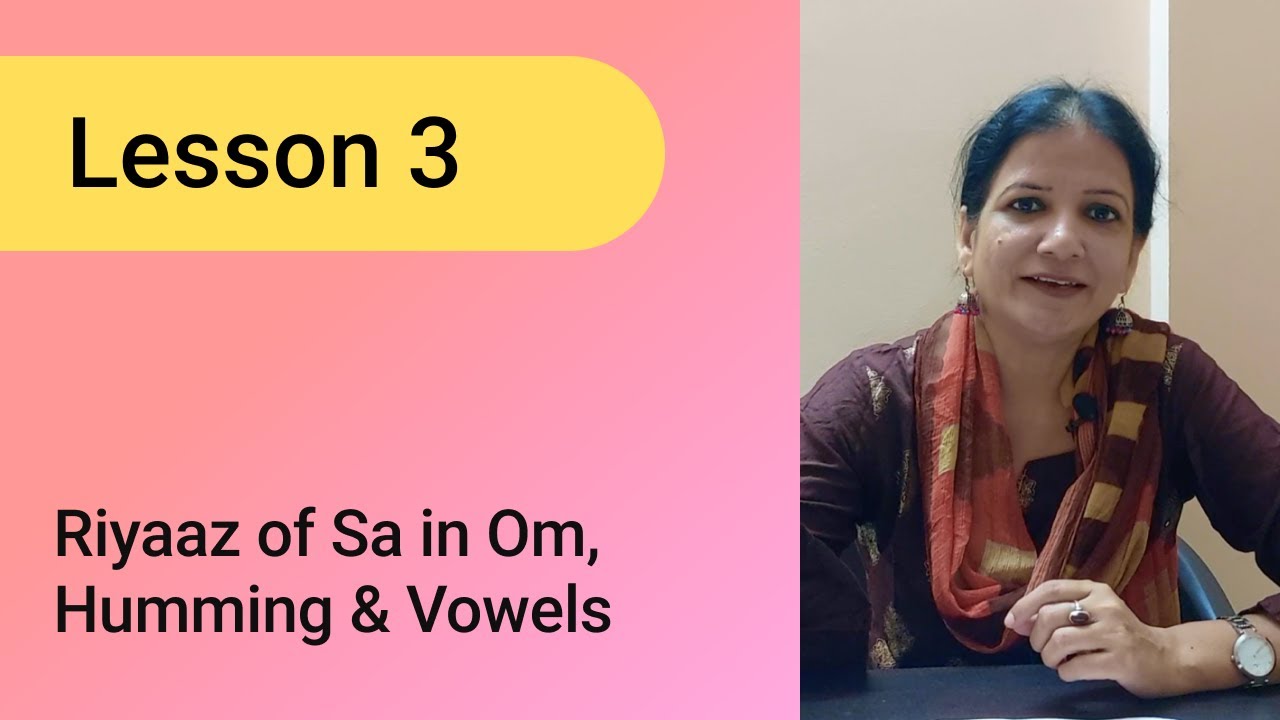 Lesson 3: Riyaaz of Sa in Om, Humming & Vowels | Learn Singing: Basic to Advanced