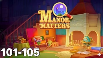 Manor Matters | Level 101 - 105