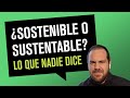 🧐  ¿Sustentable o Sostenible?