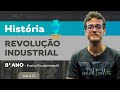 Revolução Industrial – História – 8º ano – Ensino Fundamental