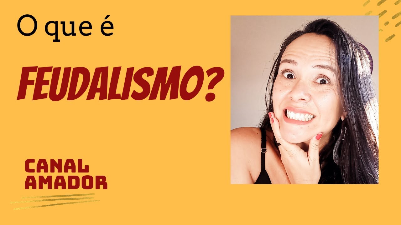O QUE É FEUDALISMO? / CANAL AMADOR – Marcelle Amador