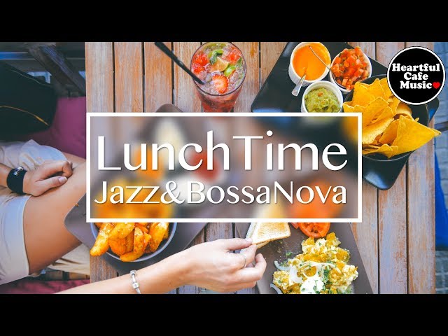 Lunch Time Jazz u0026 BossaNova【For Work / Study】Relaxing BGM, Restaurant music, Shop BGM. class=