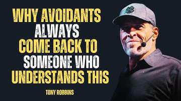 "WHY AVOIDANTS ALWAYS COME BACK TO SOMEONE WHO UNDERSTANDS THIS" || TONY ROBBINS ||