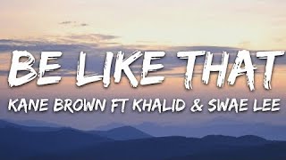 #KaneBrown #SwaeLee #Khalid  Kane Brown, Swae Lee, Khalid - Be Like That (Lyrics)