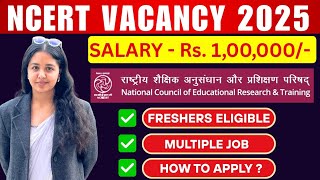 Ncert Group- B Vacancy 2025 Salary- 1,00,000- Freshers Eligible