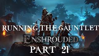Running the Gauntlet: Enshrouded with @Bob_Does_Stuff1, Part 21